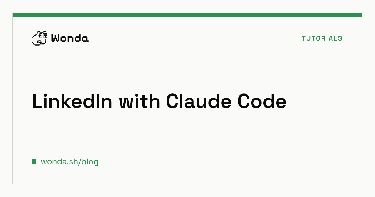 How to Automate LinkedIn Research and Drafting with Claude Code and Wonda hero image